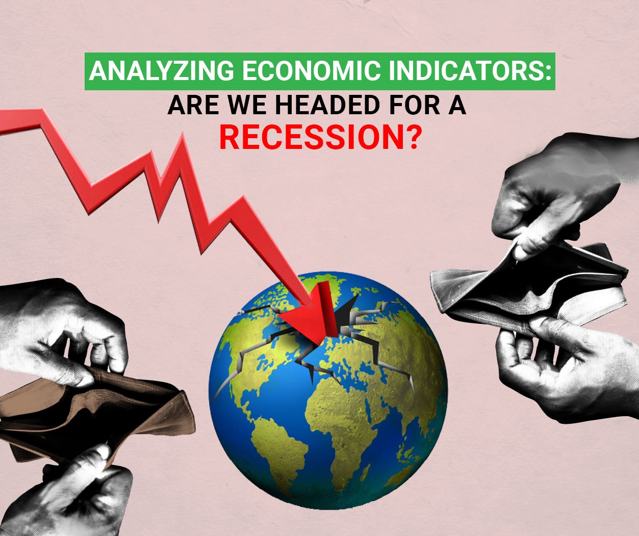 Analyzing Economic Indicators: Are We Headed for a Recession?
